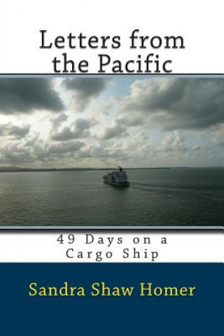 Książka Letters from the Pacific: 49 Days on a Cargo Ship Sandra Shaw Homer