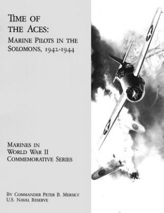 Książka Time of the Aces: Marine Pilots in the Solomons, 1942-1944 U S Naval Reserve Commander Pe Mersky