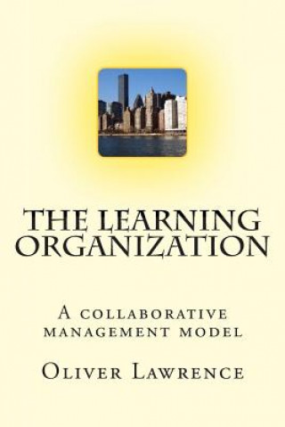 Libro The Learning Organization: A collaborative management model Oliver Lawrence