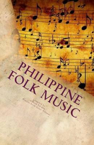 Kniha Philippine Folk Music: Passing the Culture in this Generation Francis Pol C Lim