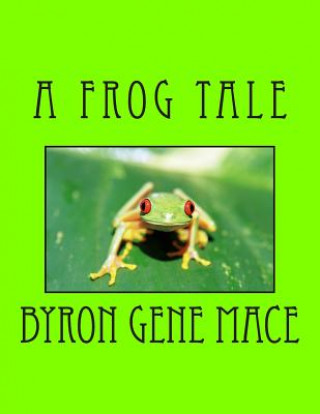 Knjiga Frog Tale Byron Gene Mace
