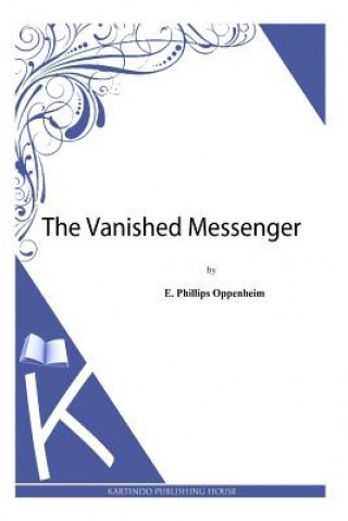 Книга The Vanished Messenger E Phillips Oppenheim