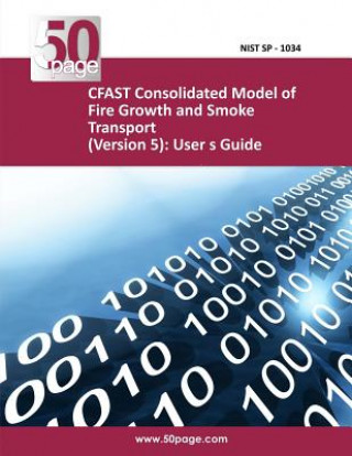 Книга CFAST Consolidated Model of Fire Growth and Smoke Transport (Version 5): User s Guide Nist