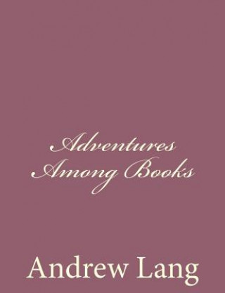 Livre Adventures Among Books Andrew Lang