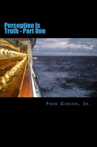 Kniha Perception Is Truth: Part One MR Fred Gibson Jr