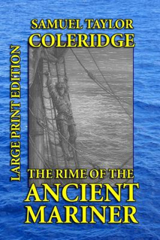 Könyv The Rime of the Ancient Mariner - Large Print Edition Samuel Taylor Coleridge