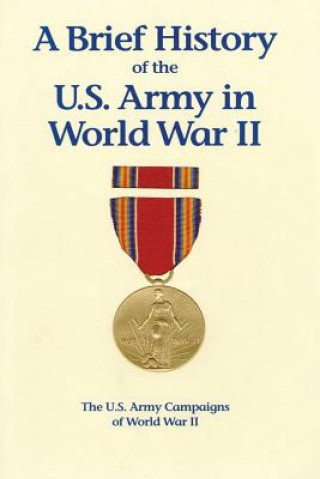 Książka A Brief History of the U.S. Army in World War II United States Army