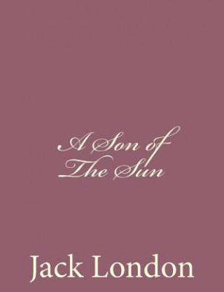 Kniha A Son of The Sun Jack London