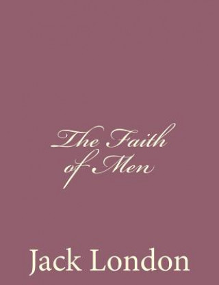 Knjiga The Faith of Men Jack London