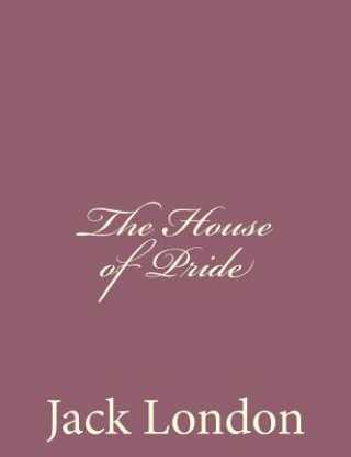 Carte The House of Pride Jack London