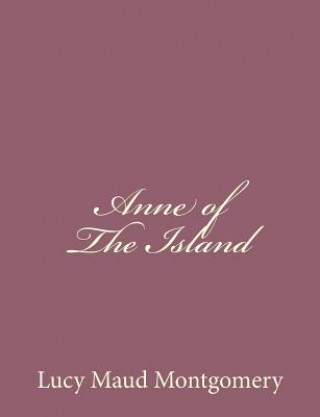 Kniha Anne of The Island Lucy Maud Montgomery