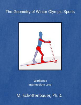 Carte The Geometry of Winter Olympic Sports: Workbook M Schottenbauer