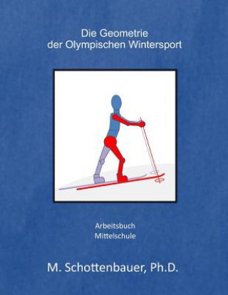 Kniha Die Geometrie der Olympischen Wintersport: Arbeitsbuch M Schottenbauer