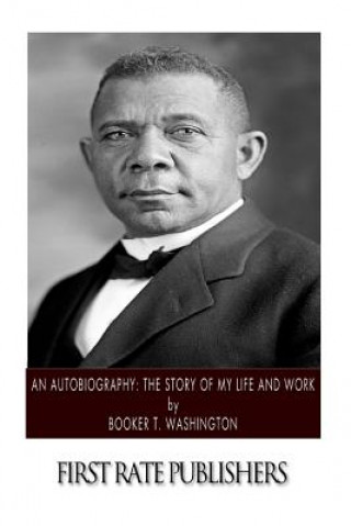 Kniha An Autobiography: The Story of My Life and Work Booker T Washington