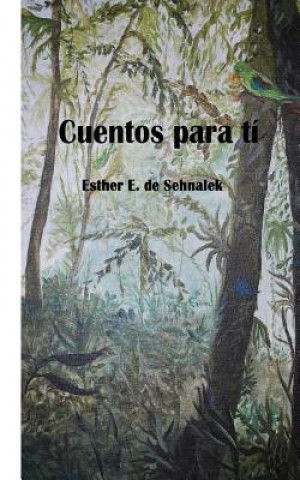 Книга Cuentos para ti Esther E De Sehnalek