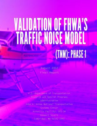 Kniha Validation of FHWA's Traffic Noise Model (TNM): Phase 1 U S Department of Transportation