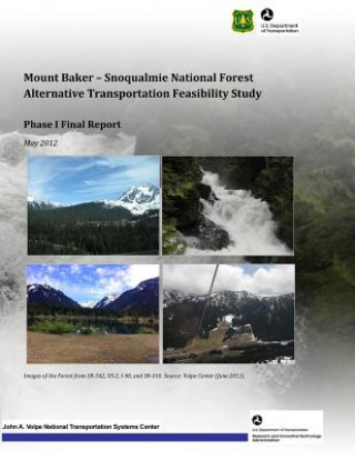 Könyv Mount Baker: Snoqualmie National Forest Alternative Transportation Feasibility Study Phase I Final Report U S Department of Transportation