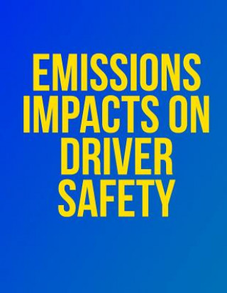 Knjiga Emissions Impacts on Driver Safety John a Volpe National Transportation Sy