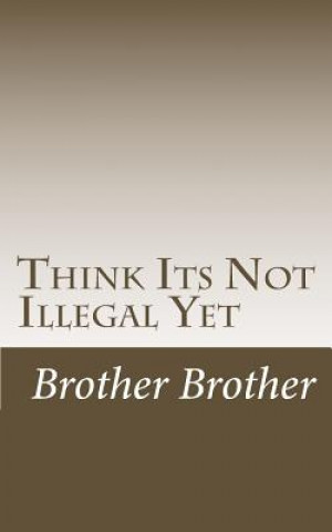 Carte Think Its Not Illegal Yet Brother Brother