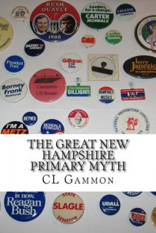 Könyv The Great New Hampshire Primary Myth CL Gammon