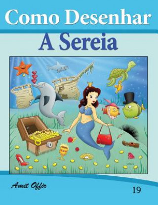 Kniha Como Desenhar Comics: A Sereia (Livros Infantis: Livros Infantis Amit Offir