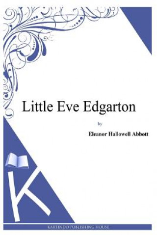 Könyv Little Eve Edgarton Eleanor Hallowell Abbott