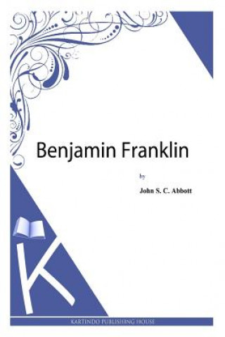 Book Benjamin Franklin John S C Abbott