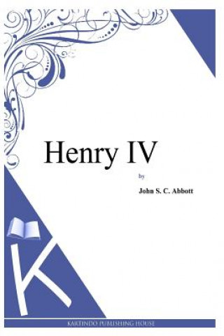 Książka Henry IV John S C Abbott