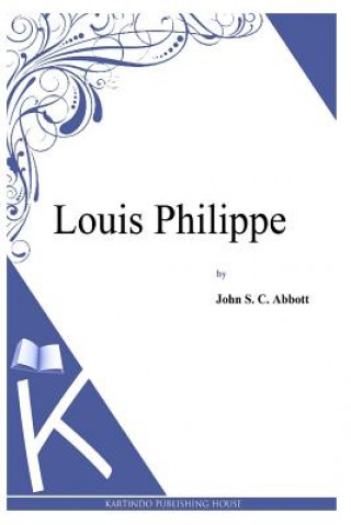 Libro Louis Philippe John S C Abbott