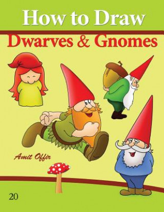 Kniha How to Draw Gnomes and Dwarves: Drawing Books for Beginners Amit Offir