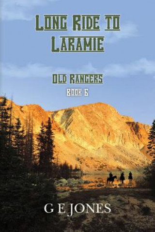 Kniha Long Ride To Laramie (Book 6): Old Rangers G E Jones