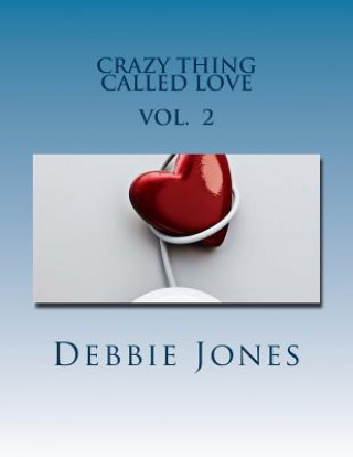 Książka Crazy Thing Called Love: Poetry of a Broken Heart Debbie Jones