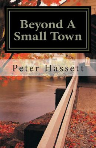 Książka Beyond A Small Town: The Unofficial Mayor of Unionville Peter H Hassett