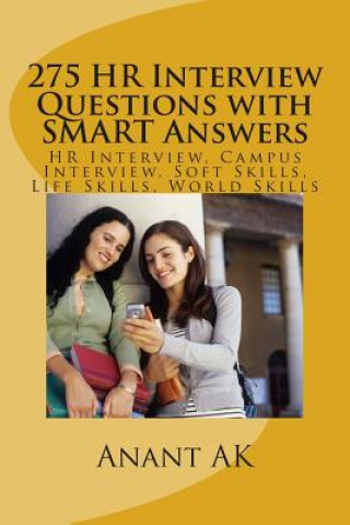 Könyv 275 HR Interview Questions with SMART Answers: HR Interview, Campus Interview, Soft Skills, Life Skills, World Skills MR Anant Ak