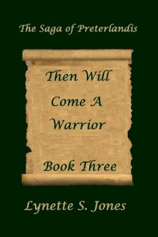 Kniha Then Will Come A Warrior Lynette S Jones