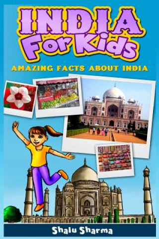 Carte India For Kids: Amazing Facts About India Shalu Sharma