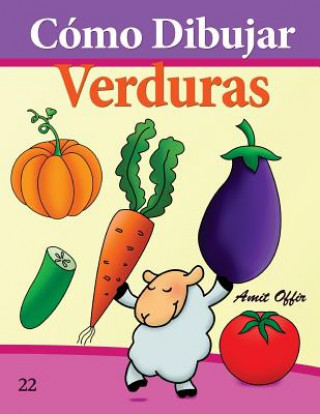 Knjiga Cómo Dibujar: Verduras: Libros de Dibujo Amit Offir