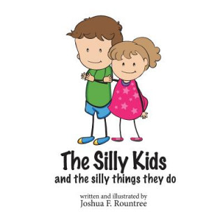Kniha The Silly Kids: and the silly things they do Joshua F Rountree