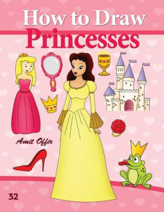 Книга How to Draw Princesses: Drawing Books for Beginners Amit Offir