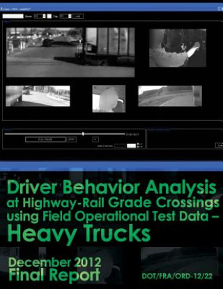 Książka Driver Behavior Analysis at Highway-Rail Grade Crossings using Field Operational Test Data Heavy Trucks U S Department of Transportation