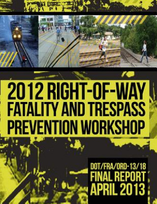 Kniha 2012 Right-of-Way Fatality and Trespass Prevention Workshop U S Department of Transportation