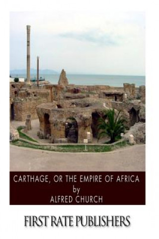 Kniha Carthage, or the Empire of Africa Alfred Church