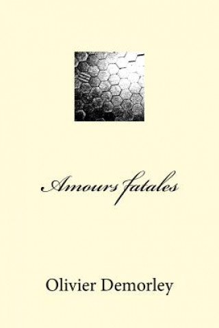 Книга Amours fatales Olivier Demorley