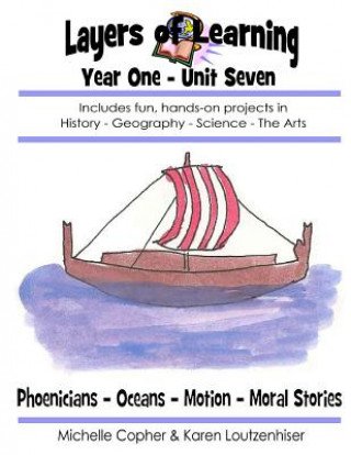 Carte Layers of Learning Year One Unit Seven: Phoenicians, Oceans, Motion, Moral Stories Karen Loutzenhiser