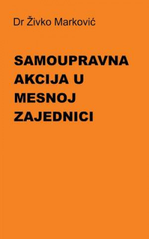 Könyv Samoupravna Akcija U Mesnoj Zajednici Dr Zivko Markovic
