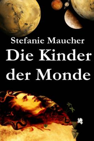 Kniha Die Kinder der Monde Stefanie Maucher