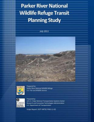 Kniha Parker River National Wildlife Refuge Transit Planning Study: July 2011 U S Fish and Wildlife Service