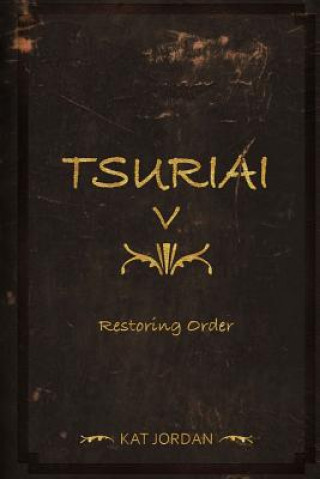 Kniha Tsuriai V: Restoring Order Kat Nox Jordan