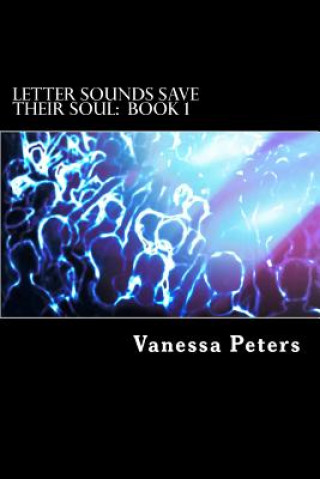 Kniha Letter Sounds Save Their Soul: Book 1 Vanessa Peters