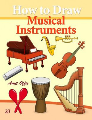 Kniha How to Draw Musical Instruments: Drawing Books for Beginners Amit Offir